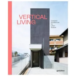 Gestalten Vertical Living: Compact Architecture For Urban Spaces