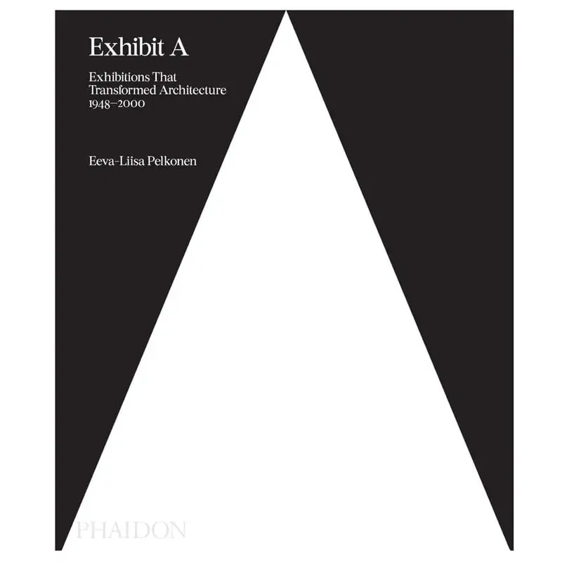 Phaidon Exhibit A: Exhibitions That Transformed Architecture 1948-2000 3 Phaidon Exhibit A: Exhibitions That Transformed Architecture 1948-2000