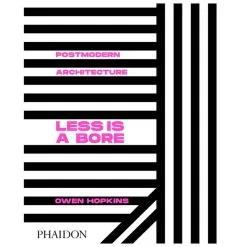 Phaidon Postmodern Architecture: Less Is A Bore