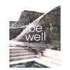 Gestalten Be Well: New Spa And Bath Culture And The Art Of Being Well -Kinfill Verkäufe 3Gestalten AK
