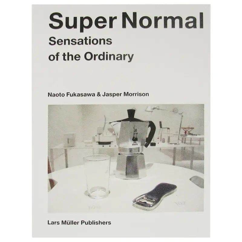 Lars Müller Publishers Super Normal: Sensations Of The Ordinary 3 Lars Müller Publishers Super Normal: Sensations Of The Ordinary