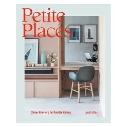 Gestalten Petite Places: Clever Interiors For Humble Homes