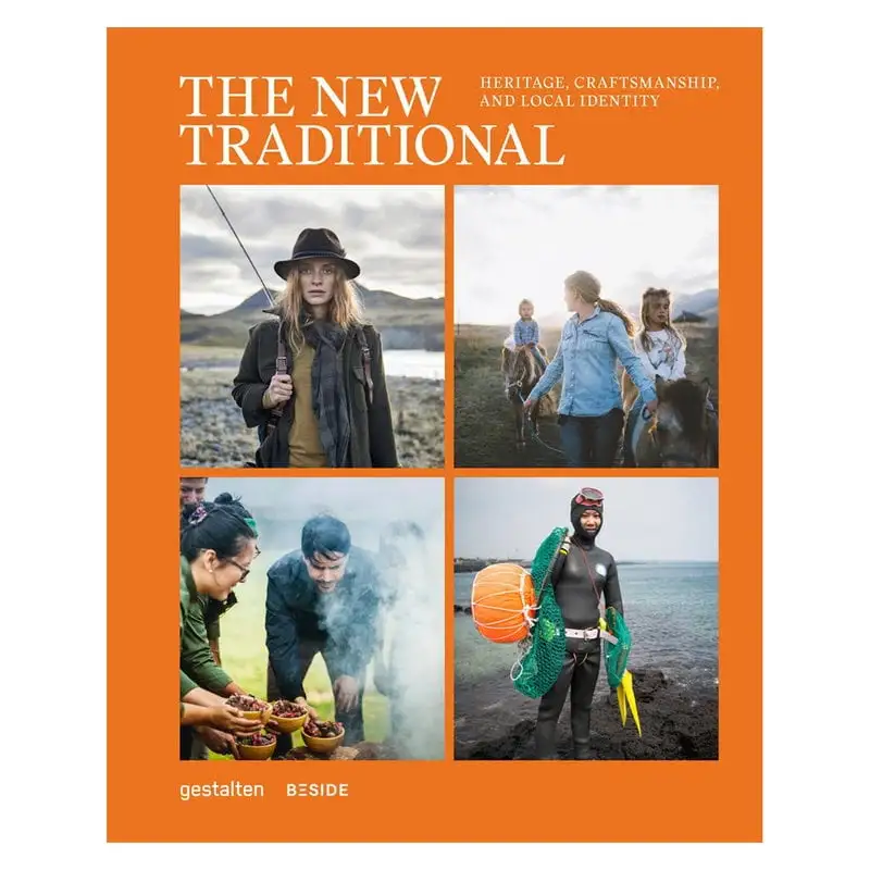 Gestalten The New Traditional: Heritage, Craftsmanship, And Local Identity 3 Gestalten The New Traditional: Heritage, Craftsmanship, And Local Identity