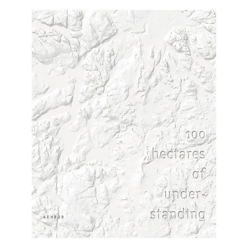 Kehrer Verlag 100 Hectares Of Understanding 3 Kehrer Verlag 100 Hectares Of Understanding