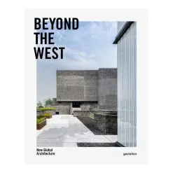 Gestalten Beyond The West: New Global Architecture