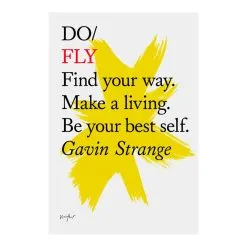 The Do Book Co Do Fly: Find Your Way. Make A Living. Be Your Best Self