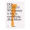 The Do Book Co Do Design: Why Beauty Is Key To Everything. -Kinfill Verkäufe Do Books Co DOB9781907974281 do design kb