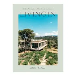 Gestalten Living In: Modern Masterpieces Of Residential Architecture