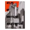 Phaidon Atlas Of Brutalist Architecture