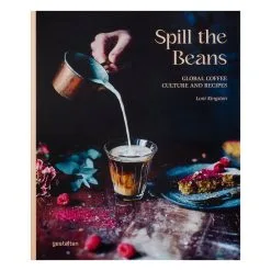 Gestalten Spill The Beans: Global Coffee Culture And Recipes