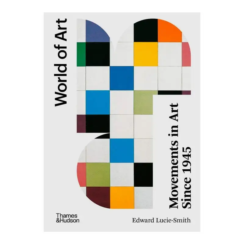 Thames & Hudson World Of Art – Movements In Art Since 1945 3 Thames & Hudson World Of Art – Movements In Art Since 1945