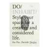 The Do Book Co Do Inhabit: Style Your Space For A Creative And Considered Life 1 The Do Book Co Do Inhabit: Style Your Space For A Creative And Considered Life -Kinfill Verkäufe do books co DOB9781907974489 do inhabit kb